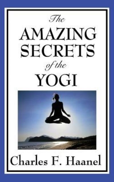 Cover for Charles F Haanel · The Amazing Secrets of the Yogi (Hardcover Book) (2018)