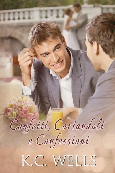 Cover for K C Wells · Confetti, Coriandoli E Confessioni (Paperback Book) (2015)