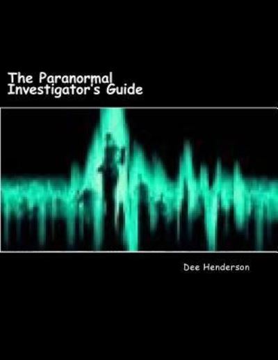 Cover for Dee Henderson · The Paranormal Investigator's Guide (Paperback Book) (2015)