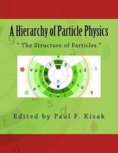 Cover for Paul F Kisak · A Hierarchy of Particle Physics (Paperback Book) (2015)