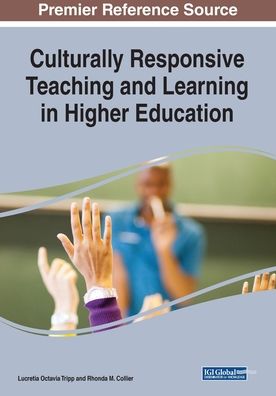 Culturally Responsive Teaching and Learning in Higher Education - - Bücher - IGI Global - 9781522599906 - 12. August 2019