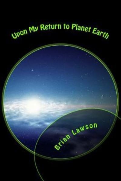 Brian Lawson · Upon My Return to Planet Earth (Paperback Bog) (2017)