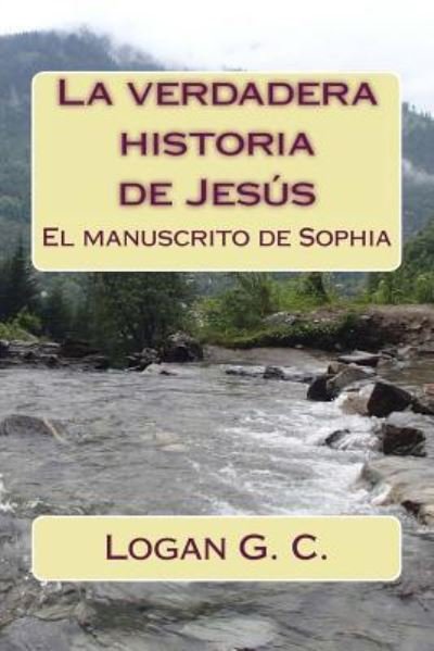 Cover for Logan G C · La verdadera historia de Jesus (Paperback Bog) (2016)