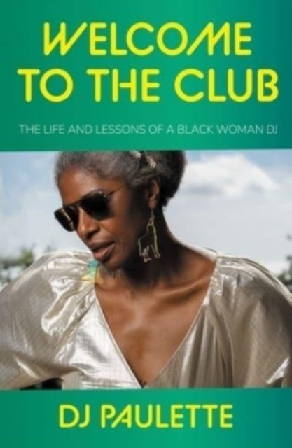 Cover for DJ Paulette · Welcome to the Club: The Life and Lessons of a Black Woman Dj (Gebundenes Buch) (2024)