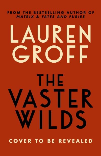 Cover for Lauren Groff · The Vaster Wilds (Hardcover bog) (2023)