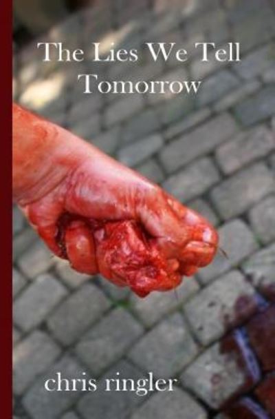 Cover for Chris Ringler · The Lies We Tell Tomorrow (Paperback Book) (2016)