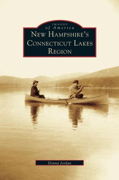 Cover for Donna Jordan · New Hampshire's Connecticut Lakes Region (Hardcover Book) (2003)