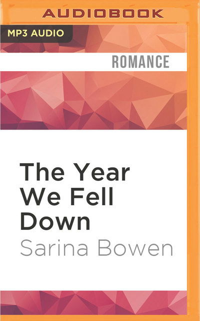 Year We Fell Down, The - Sarina Bowen - Audio Book - Audible Studios on Brilliance Audio - 9781531889906 - September 20, 2016