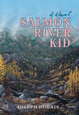 Cover for Joseph Dorris · Salmon River Kid (Inbunden Bok) (2017)