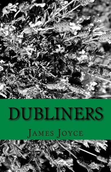 Dubliners - James Joyce - Livros - Createspace Independent Publishing Platf - 9781532879906 - 22 de abril de 2016