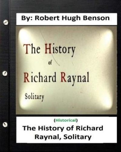 Cover for Msgr Robert Hugh Benson · The history of Richard Raynal, solitary. By (Paperback Bog) (2016)