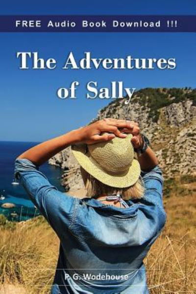 The Adventures of Sally (Include Audio book) - P G Wodehouse - Książki - Createspace Independent Publishing Platf - 9781539599906 - 19 października 2016