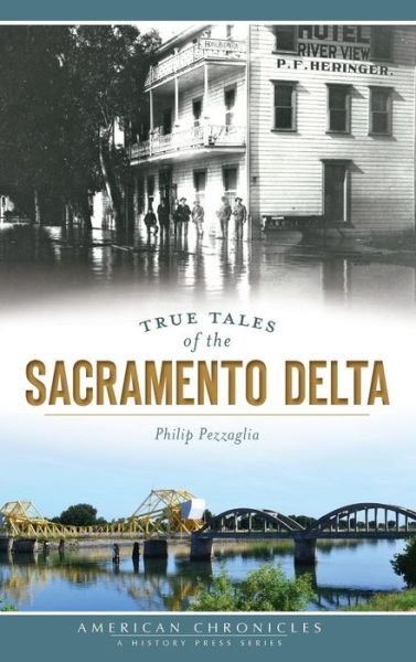 Cover for Philip Pezzaglia · True Tales of the Sacramento Delta (Gebundenes Buch) (2015)