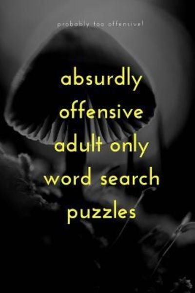 Cover for Gnarly Notebooks · Absurdly Offensive Adult Only Word Search Puzzles (Paperback Bog) (2016)