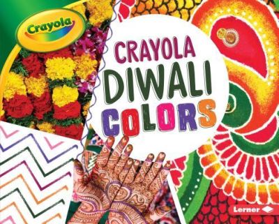 Crayola: Diwali Colors - Mari C Schuh - Książki - Lerner Publications (Tm) - 9781541510906 - 1 sierpnia 2018