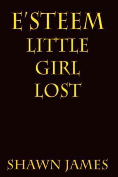 Cover for Shawn James · E'steem Little Girl Lost (Paperback Bog) (2017)