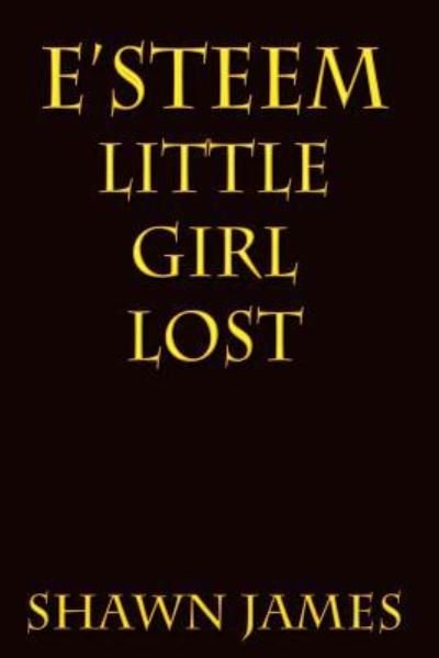 Cover for Shawn James · E'steem Little Girl Lost (Pocketbok) (2017)