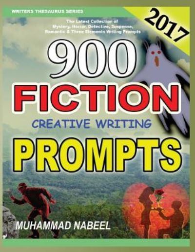 900 Fiction Creative Writing Prompts - Muhammad Nabeel - Books - Createspace Independent Publishing Platf - 9781542807906 - January 29, 2017