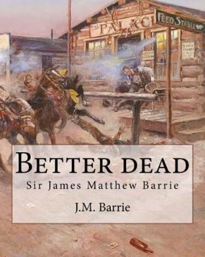 Cover for James Matthew Barrie · Better dead. By (Paperback Book) (2017)