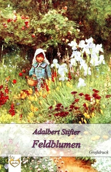 Cover for Adalbert Stifter · Feldblumen (Gro druck) (Paperback Bog) (2017)