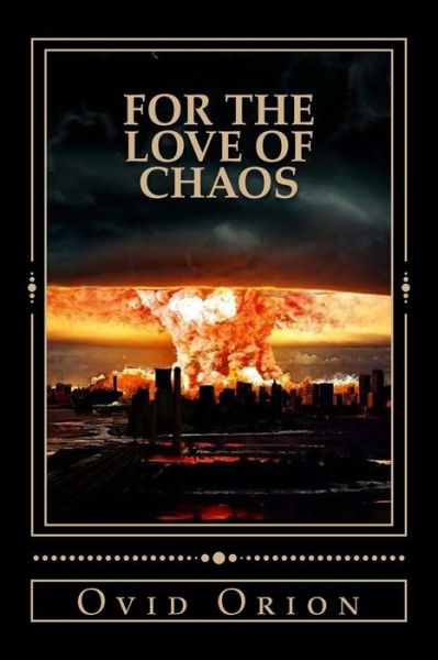 Cover for Ovid Orion · For The Love of Chaos (Paperback Book) (2017)