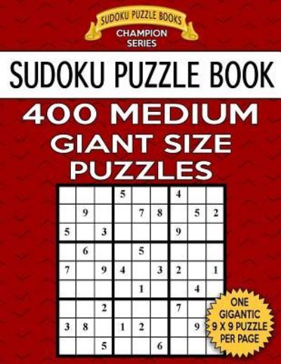 Cover for Sudoku Puzzle Books · Sudoku Puzzle Book 400 MEDIUM Giant Size Puzzles (Paperback Book) (2017)