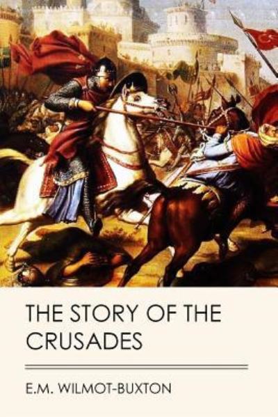 Cover for E M Wilmot-Buxton · The Story of the Crusades (Jovian Press) (Paperback Book) (2017)