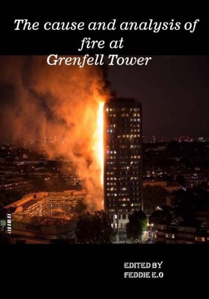 Cover for Feddie E O · The cause and analysis of fire at Grenfell Tower (Taschenbuch) (2017)