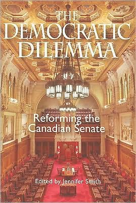 Cover for Jennifer Smith · The Democratic Dilemma: Reforming the Canadian Senate - Queen's Policy Studies Series (Paperback Book) (2009)