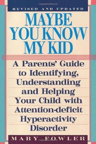 Cover for Mary Fowler · Maybe You Know My Kid 3rd Edition: a Parent's Guide to Identifying, Understanding, and Helpingyour Child with Attention Deficit Hyperactivity Disorder (Paperback Bog) [Third edition] (1999)