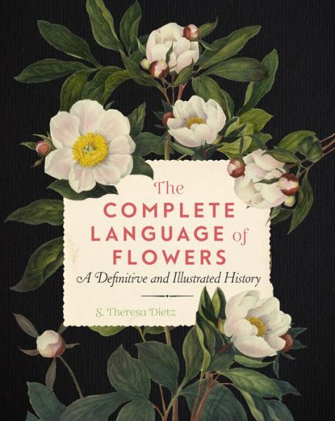 Cover for S. Theresa Dietz · The Complete Language of Flowers: A Definitive and Illustrated History - Complete Illustrated Encyclopedia (Pocketbok) (2020)