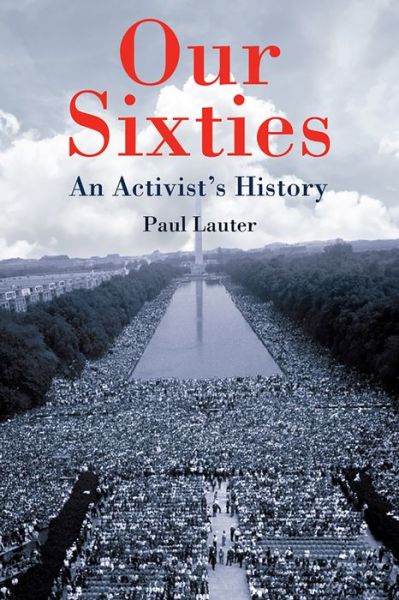 Cover for Lauter, Paul (Customer) · Our Sixties: An Activist's History (Hardcover Book) (2020)