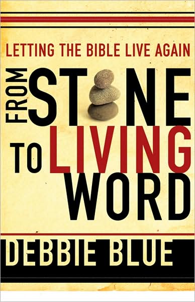 Cover for Debbie Blue · From Stone to Living Word: Letting the Bible Live Again (Paperback Book) (2008)