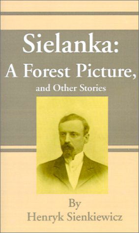 Cover for Henryk K Sienkiewicz · Sielanka: A Forest Picture, and Other Stories (Taschenbuch) (2001)