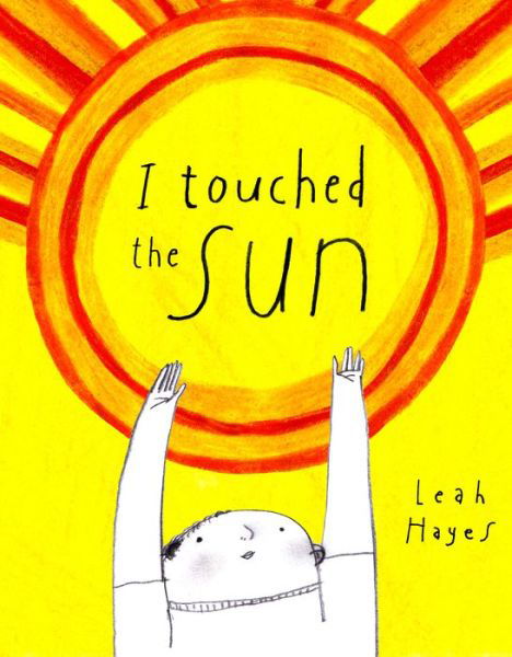 I Touched the Sun - Leah Hayes - Książki - Enchanted Lion Books - 9781592703906 - 20 lipca 2023