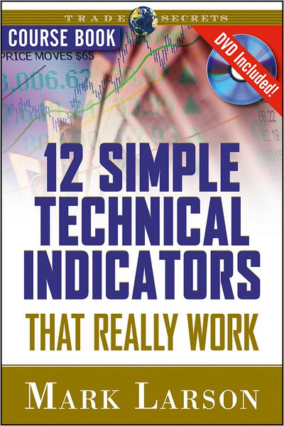 Cover for Mark Larson · 12 Simple Technical Indicators: That Really Work - Wiley Trading (Paperback Book) (2007)