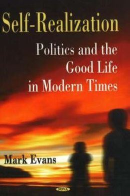 Cover for Mark Evans · Self-Realization: Politics &amp; the Good Life in Modern Times (Innbunden bok) (2007)