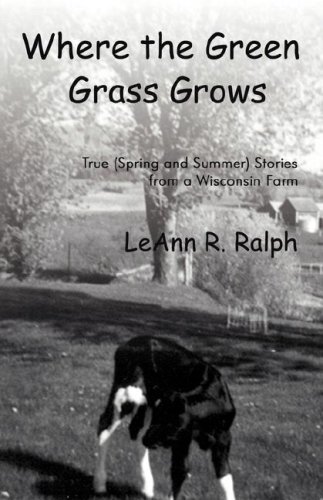 Cover for Leann R. Ralph · Where the Green Grass Grows: True (Spring and Summer) Stories from a Wisconsin Farm (Rural Route 2) (Taschenbuch) (2006)