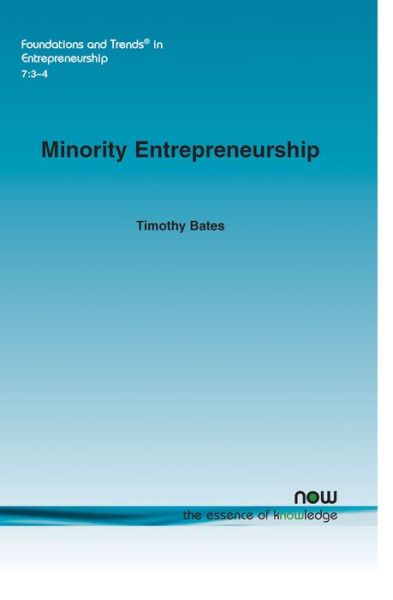 Minority Entrepreneurship - Foundations and Trends (R) in Entrepreneurship - Timothy Bates - Books - now publishers Inc - 9781601984906 - October 22, 2011