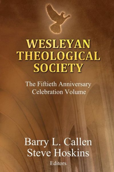 Cover for Barry L Callen · Wesleyan Theological Society, the Fiftieth Anniversary Celebration Volume (Paperback Book) (2015)