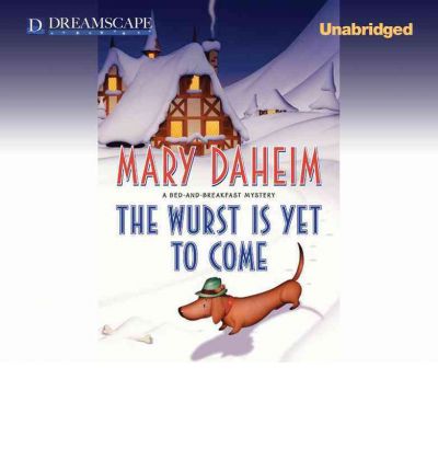 Cover for Mary Daheim · The Wurst is Yet to Come: a Bed-and-breakfast Mystery (Bed &amp; Breakfast Mysteries) (Hörbuch (CD)) [Unabridged edition] (2012)