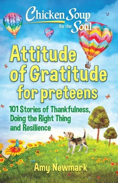 Cover for Amy Newmark · Chicken Soup for the Soul: Attitude of Gratitude for Preteens: 101 Stories of Thankfulness, Doing the Right Thing and Resilience (Pocketbok) (2025)