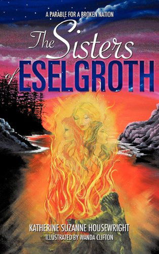 Cover for Katherine Suzanne Housewright · The Sisters of Eselgroth (Hardcover bog) (2011)