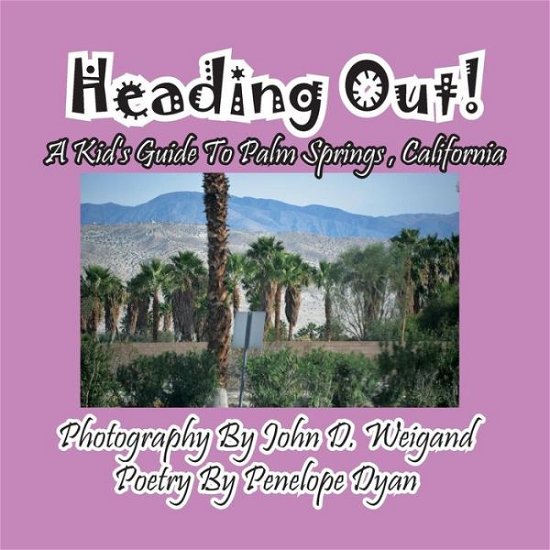 Cover for Penelope Dyan · Heading Out! a Kid's Guide to Palm Springs, California (Picture Book) (Paperback Book) (2015)