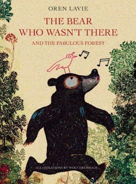 Cover for Oren Lavie · The Bear Who Wasn't There and the Fabulous Forest (Gebundenes Buch) (2016)