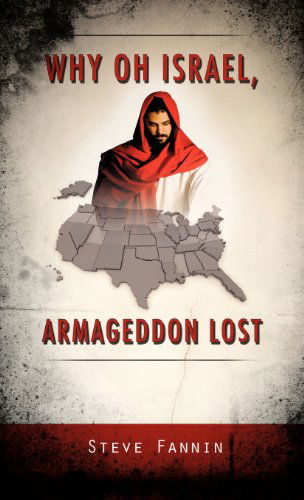 Cover for Steve Fannin · Why Oh Israel, Armageddon Lost (Hardcover Book) (2011)