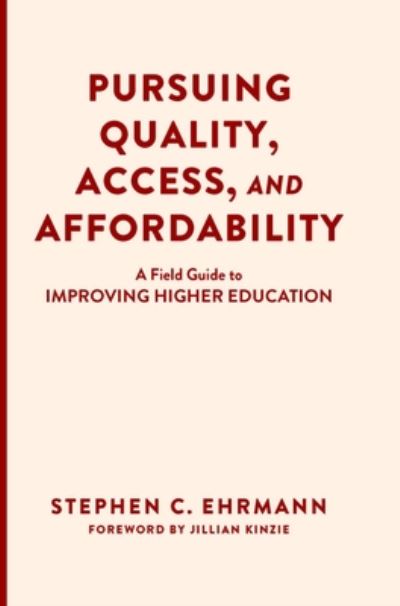 Cover for Stephen C. Ehrmann · Pursuing Quality, Access, and Affordability: A Field Guide to Improving Higher Education (Hardcover Book) (2021)