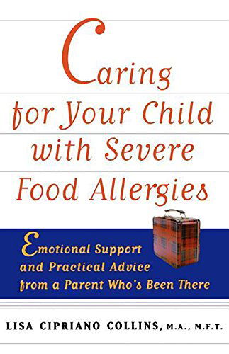 Cover for Lisa  Cipriano Collins · Caring for Your Child with Severe Food Allergies: Emotional Support and Practical Advice from a Parent Who's Been There (Gebundenes Buch) (1999)