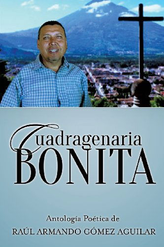 Cover for Raul Armando Gomez Agustin · Cuadragenaria Bonita (Paperback Book) [Spanish edition] (2013)