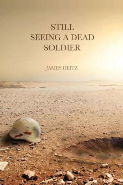 Cover for James Deitz · Still Seeing a Dead Soldier (Paperback Book) (2018)